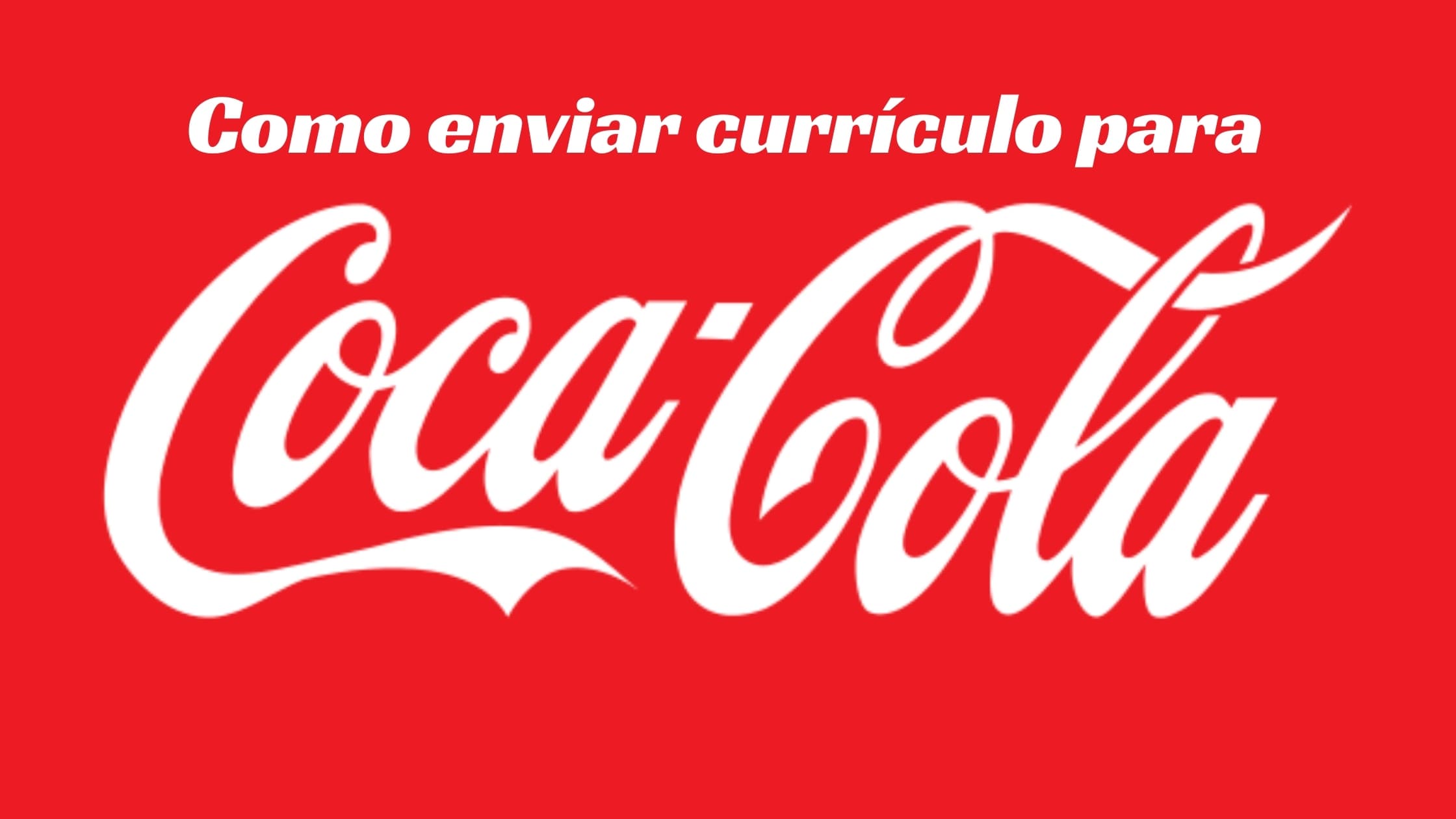 trabalhe conosco currículo Coca-Cola
