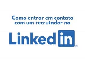 Como entrar em contato com um recrutador no LinkedIn