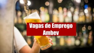 Ambev tem mais de 290 vagas de emprego abertas; confira os cargos