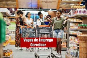 Carrefour tem mais de 700 vagas de emprego abertas; confira os cargos