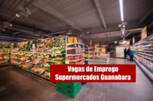 Supermercados Guanabara está com mais de 90 vagas de emprego abertas; veja como se inscrever