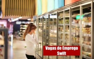 Swift abre novas vagas de emprego; confira os cargos