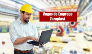 Zaraplast divulga novas vagas de emprego; confira os cargos